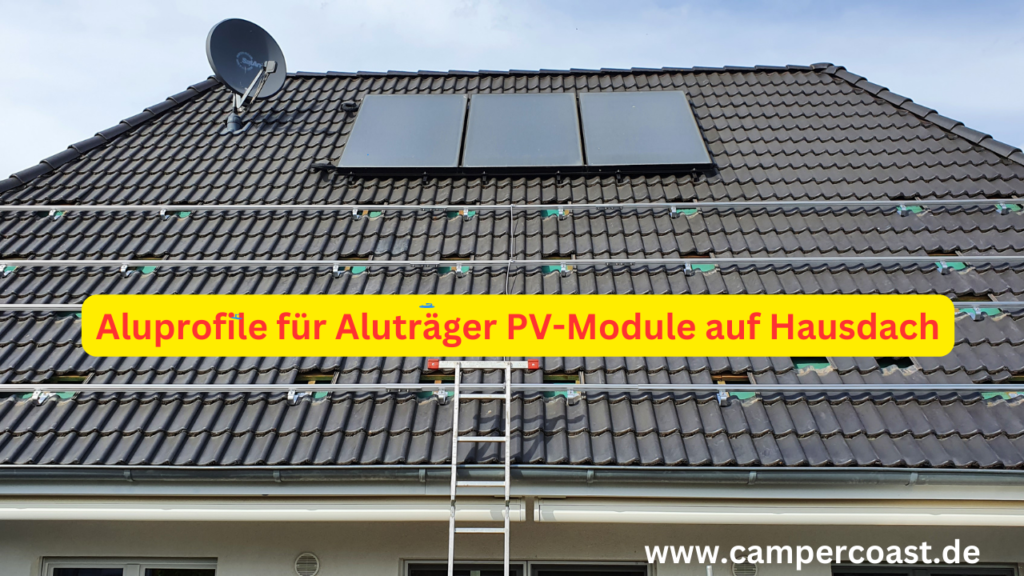 Aluprofile für Aluträger PV-Module auf Hausdach