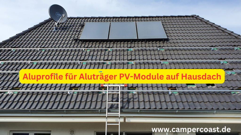 Aluprofile für Aluträger PV-Module auf Hausdach Aluprofile für Aluträger PV-Module auf Hausdach
