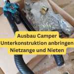 Ausbau Camper Unterkonstruktion anbringen Nietzange und Nieten
