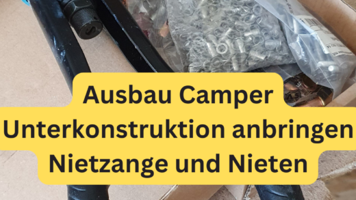 Ausbau Camper Unterkonstruktion anbringen Nietzange und Nieten