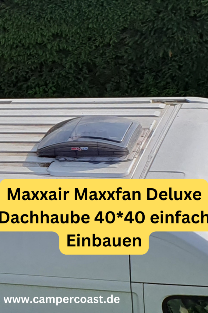 Camper Dachhaube, Maxxair Maxxfan Deluxe Fenster einfach Einbauen