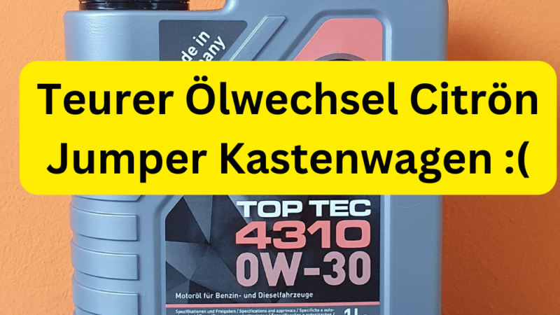 Teurer Ölwechsel Citrön Jumper Kastenwagen