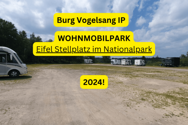 Wohnmobilstellplatz Vogelsang Erfahrungsbericht Wohnmobilpark im Nationalpark Eifel 1 Der geräumige WOHNMOBILPARK Eifel Burg Vogelsang hier passen auch locker 7 Meter und längere Wohnmobile drauf