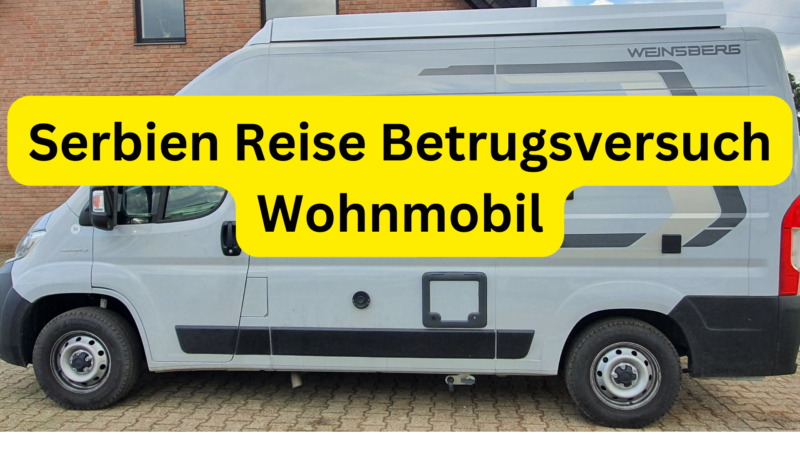 Serbien Reise Betrugsversuch Wohnmobil