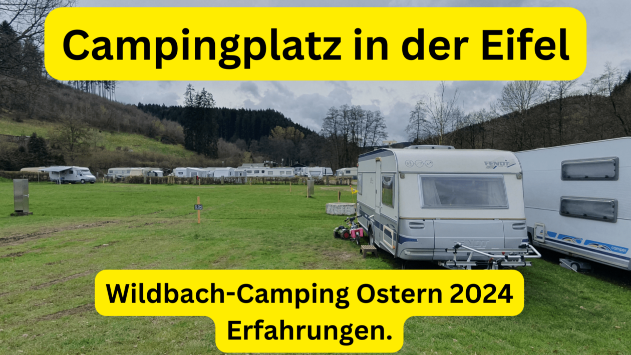 Campingplatz in der Eifel. Hellentahl Wildbach-Camping Ostern 2024 Erfahrungen