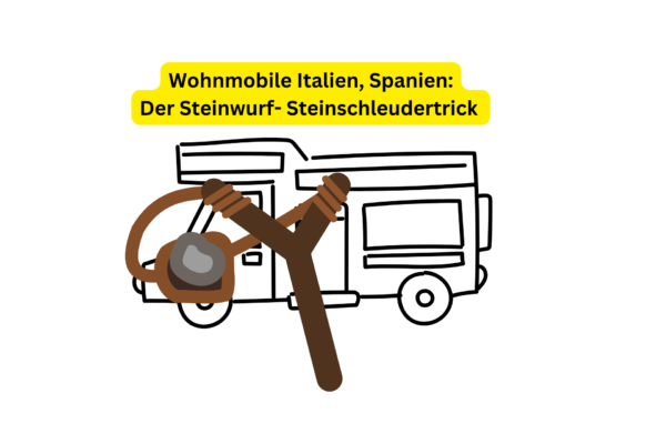 Der Steinwurf- & Steinschleudertrick in Italien. Wohnmobil- & Autofahrer müssen den kennen!