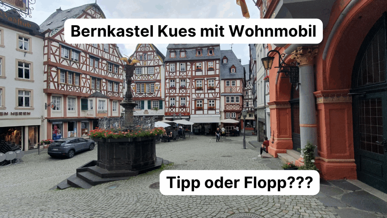 Mosel mit dem Wohnmobil Bernkastel Kues Tipp oder Flopp